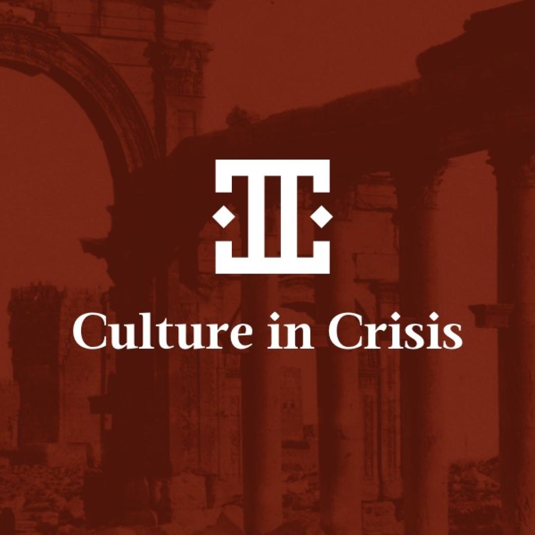 CULTURE IN CRISIS: Culture Heritage and Contemporary Value Global Heritage Perspectives Webinar Series
